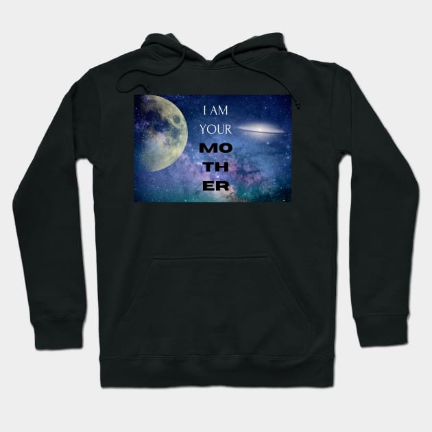I AM YOUR MOTHER Hoodie by bestTeePublicshop